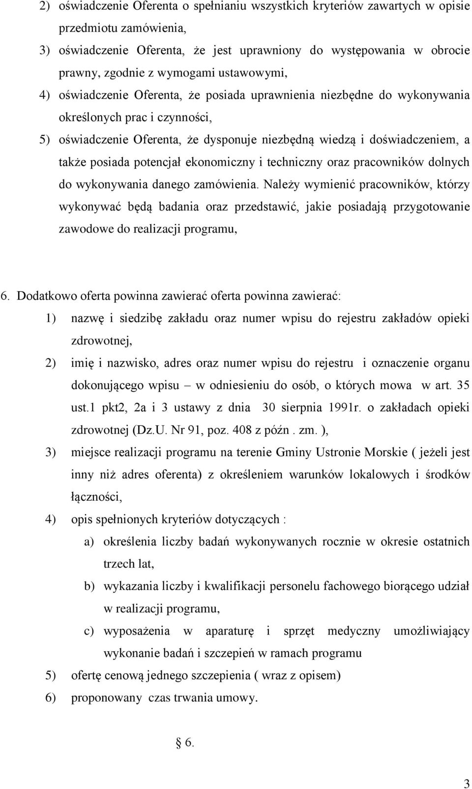 posiada potencjał ekonomiczny i techniczny oraz pracowników dolnych do wykonywania danego zamówienia.