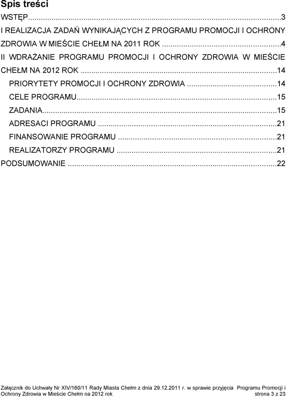 ..4 II WDRAŻANIE PROGRAMU PROMOCJI I OCHRONY ZDROWIA W MIEŚCIE CHEŁM NA 2012 ROK.