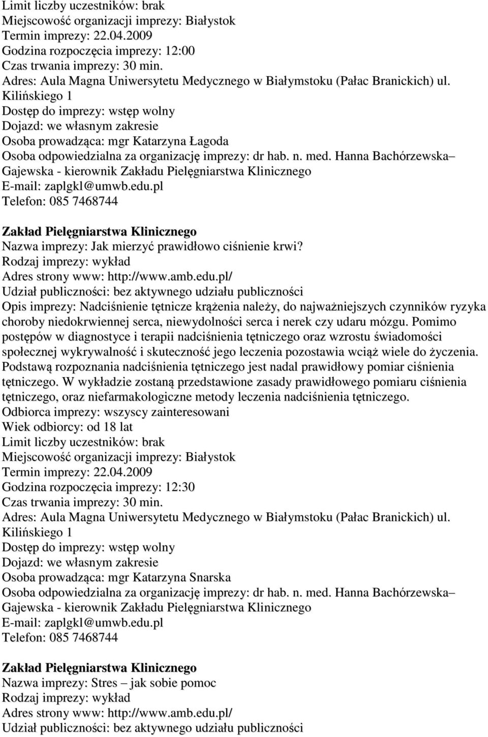 pl Telefon: 085 7468744 Zakład Pielęgniarstwa Klinicznego Nazwa imprezy: Jak mierzyć prawidłowo ciśnienie krwi?