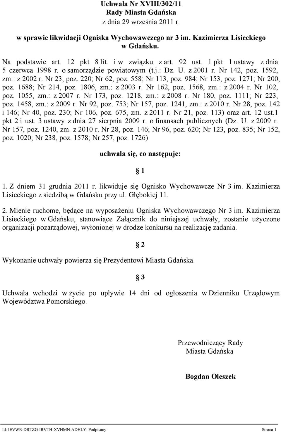 984; Nr 153, poz. 1271; Nr 200, poz. 1688; Nr 214, poz. 1806, zm.: z 2003 r. Nr 162, poz. 1568, zm.: z 2004 r. Nr 102, poz. 1055, zm.: z 2007 r. Nr 173, poz. 1218, zm.: z 2008 r. Nr 180, poz.