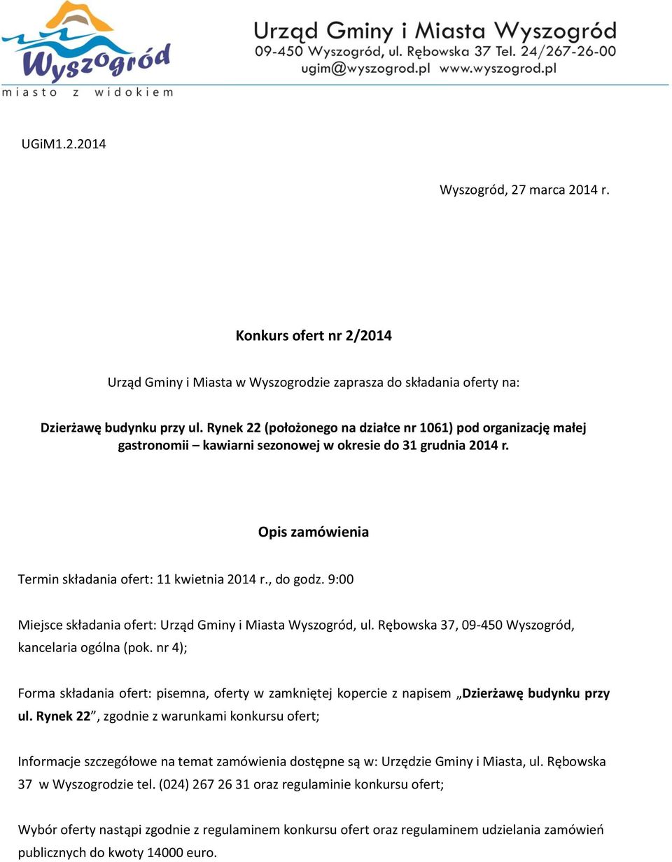 9:00 Miejsce składania ofert: Urząd Gminy i Miasta Wyszogród, ul. Rębowska 37, 09-450 Wyszogród, kancelaria ogólna (pok.