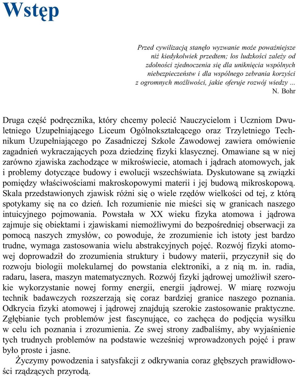 Bohr Druga część podręcznika, który chcemy polecić Nauczycielom i Uczniom Dwuletniego Uzupełniającego Liceum Ogólnokształcącego oraz Trzyletniego Technikum Uzupełniającego po Zasadniczej Szkole