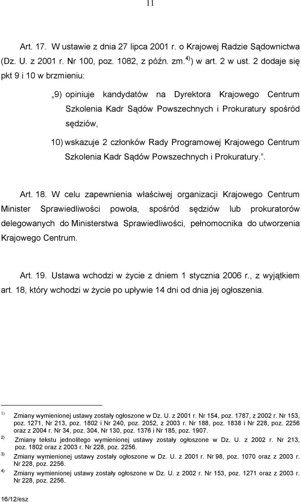 Krajowego Centrum Szkolenia Kadr Sądów Powszechnych i Prokuratury.. Art. 18.