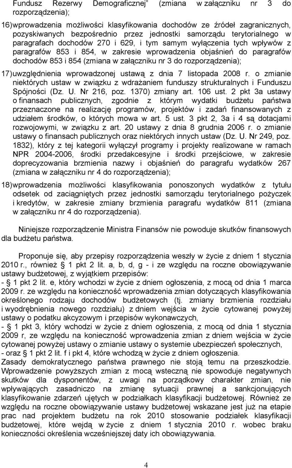 3 do 17) uwzględnienia wprowadzonej ustawą z dnia 7 listopada 2008 r. o zmianie niektórych ustaw w związku z wdrażaniem funduszy strukturalnych i Funduszu Spójności (Dz. U. Nr 216, poz.