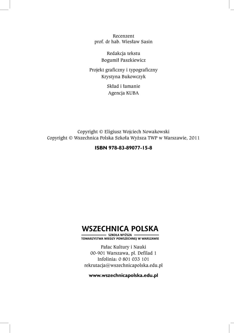 Bukowczyk Skład i łamanie Agencja KUBA Copyright Eligiusz Wojciech Nowakowski Copyright Wszechnica