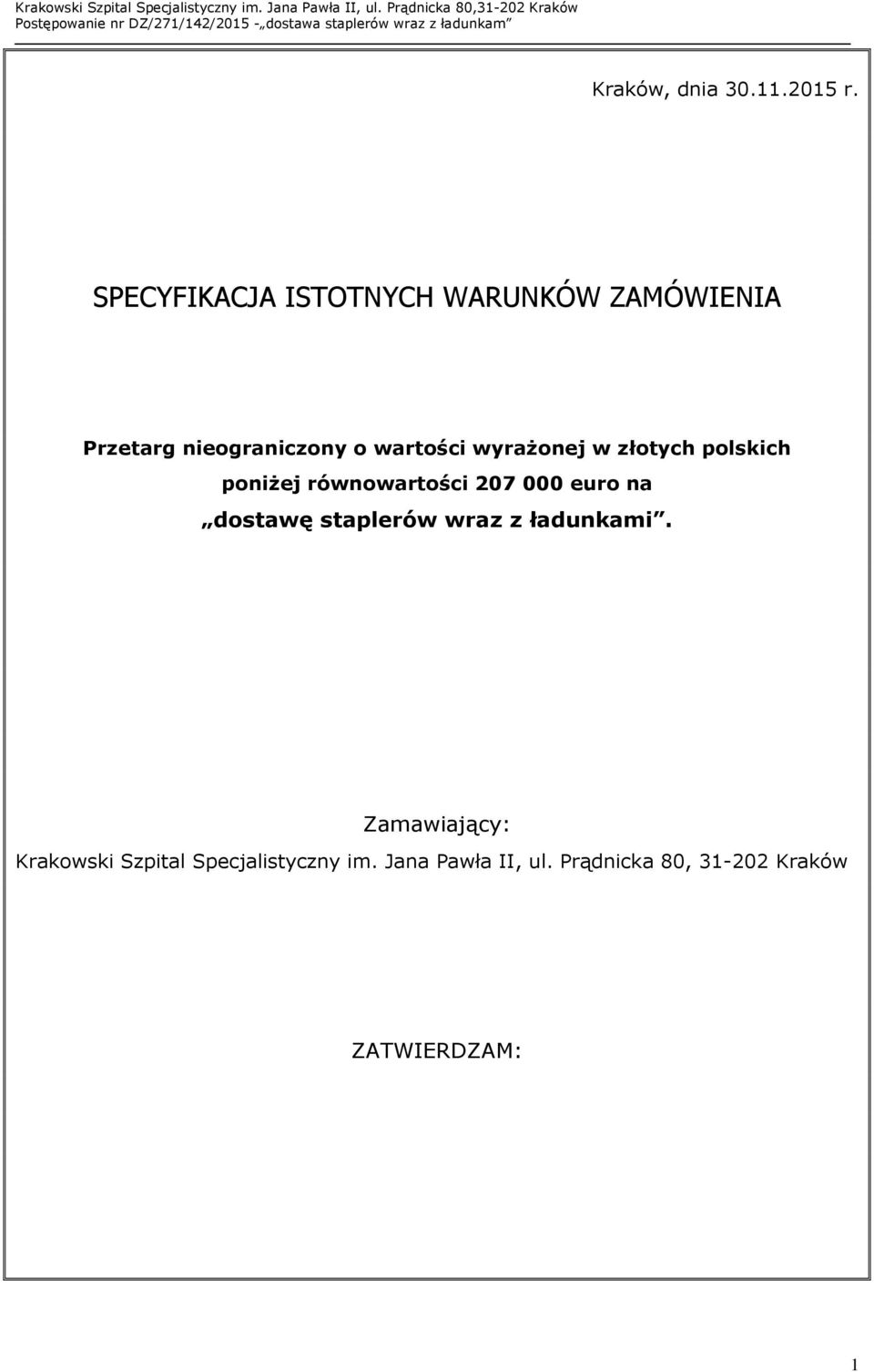 wyrażonej w złotych polskich poniżej równowartości 207 000 euro na dostawę