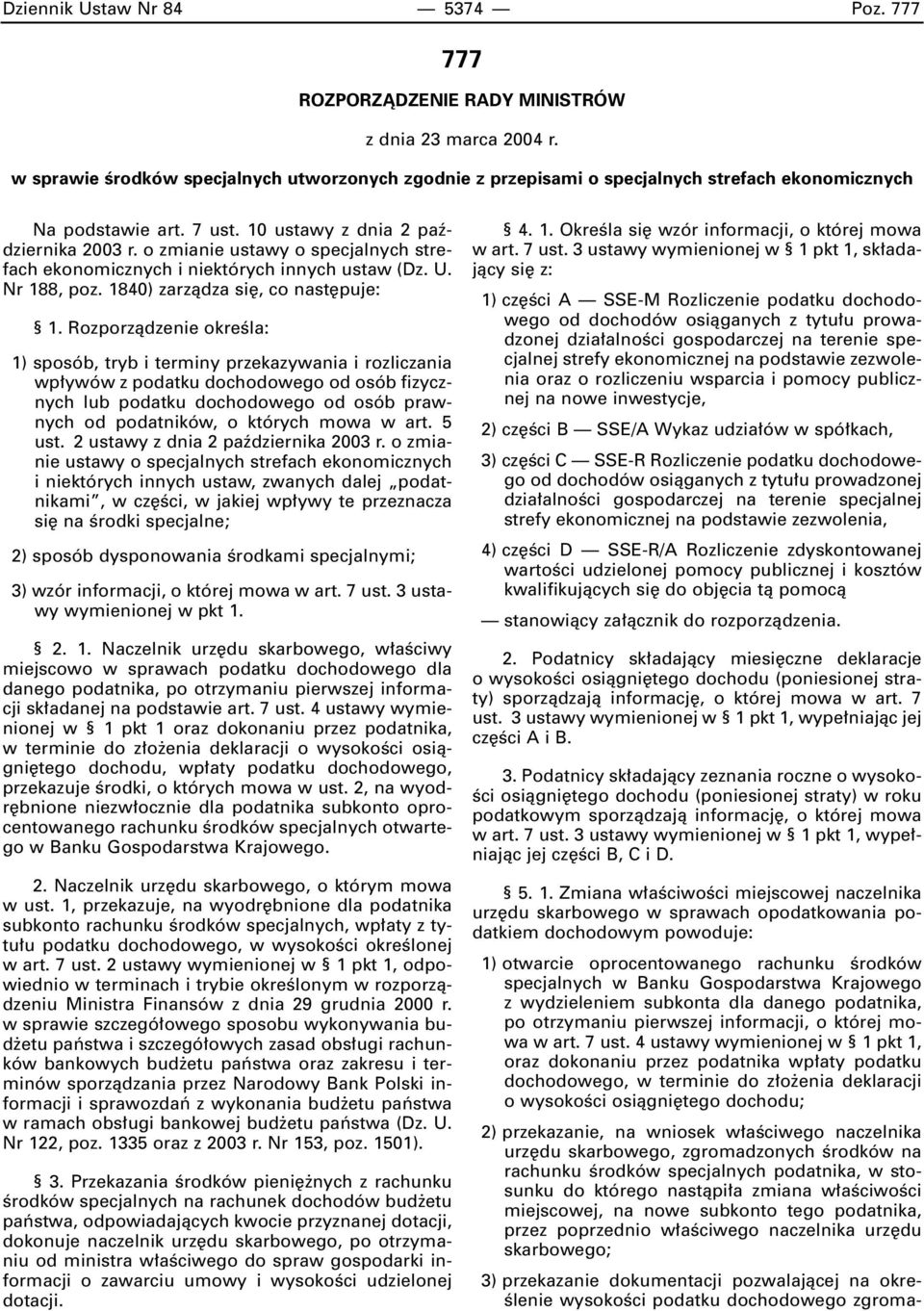 o zmianie ustawy o specjalnych strefach ekonomicznych i niektórych innych ustaw (Dz. U. Nr 188, poz. 1840) zarzàdza si, co nast puje: 1.