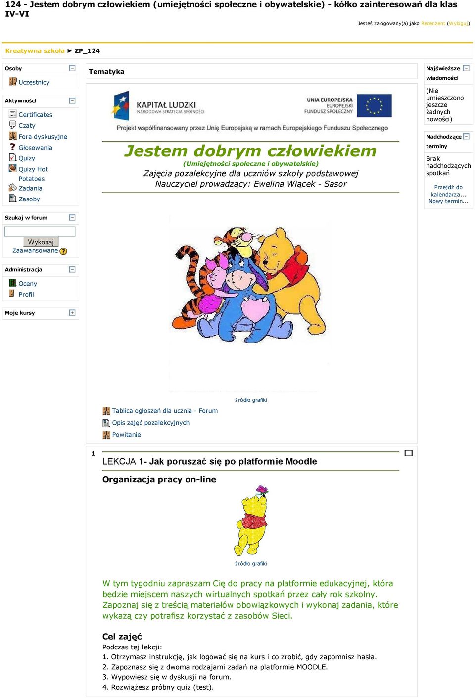 podstawowej Nauczyciel prowadzący: Ewelina Wiącek - Sasor Najświeższe wiadomości (Nie umieszczono jeszcze żadnych nowości) Nadchodzące terminy Brak nadchodzących spotkań Przejdź do kalendarza.