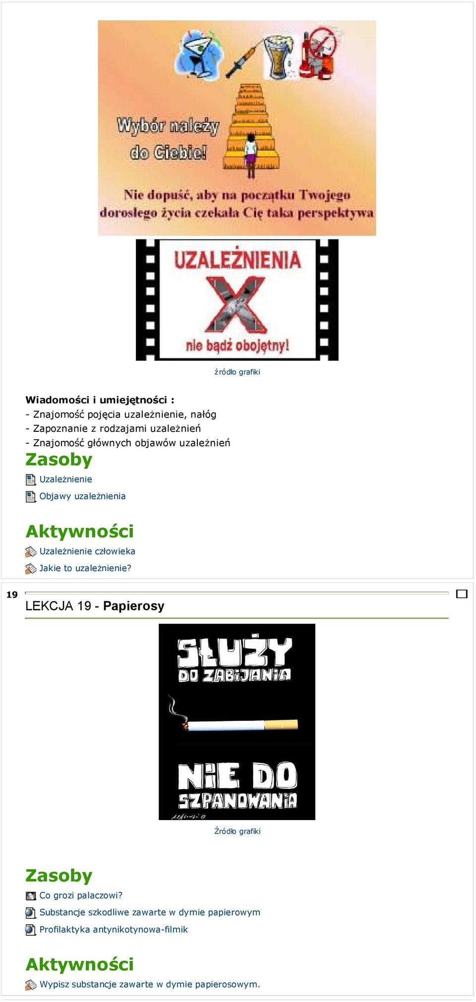 to uzależnienie? 19 LEKCJA 19 - Papierosy Źródło grafiki Co grozi palaczowi?