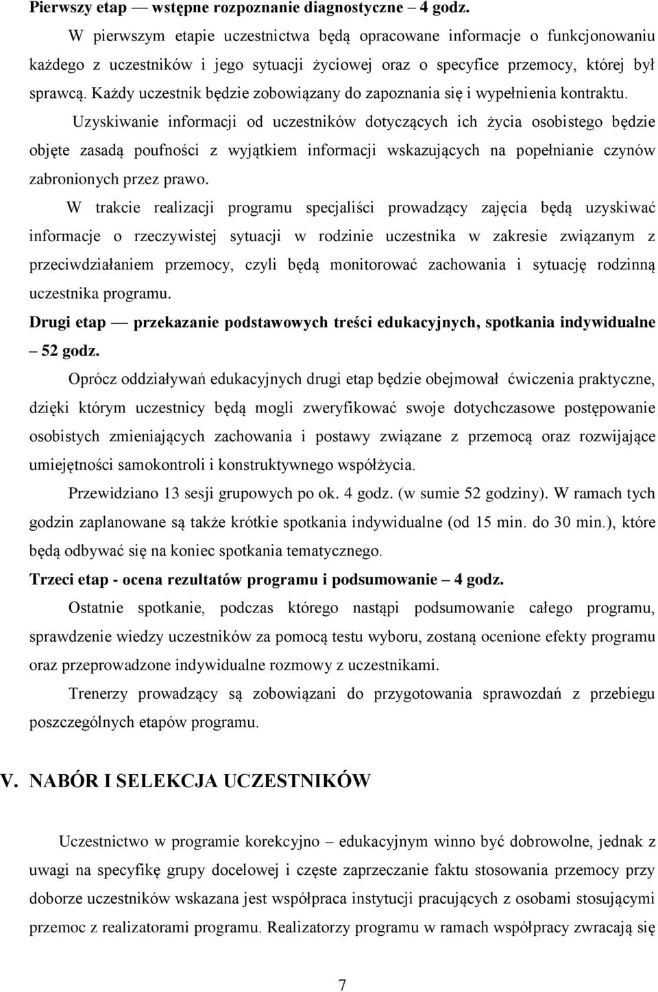 Każdy uczestnik będzie zobowiązany do zapoznania się i wypełnienia kontraktu.