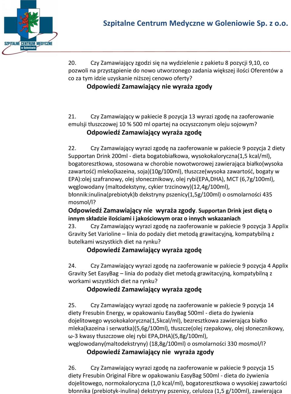 Czy Zamawiający wyrazi zgodę na zaoferowanie w pakiecie 9 pozycja 2 diety Supportan Drink 200ml - dieta bogatobiałkowa, wysokokaloryczna(1,5 kcal/ml), bogatoresztkowa, stosowana w chorobie