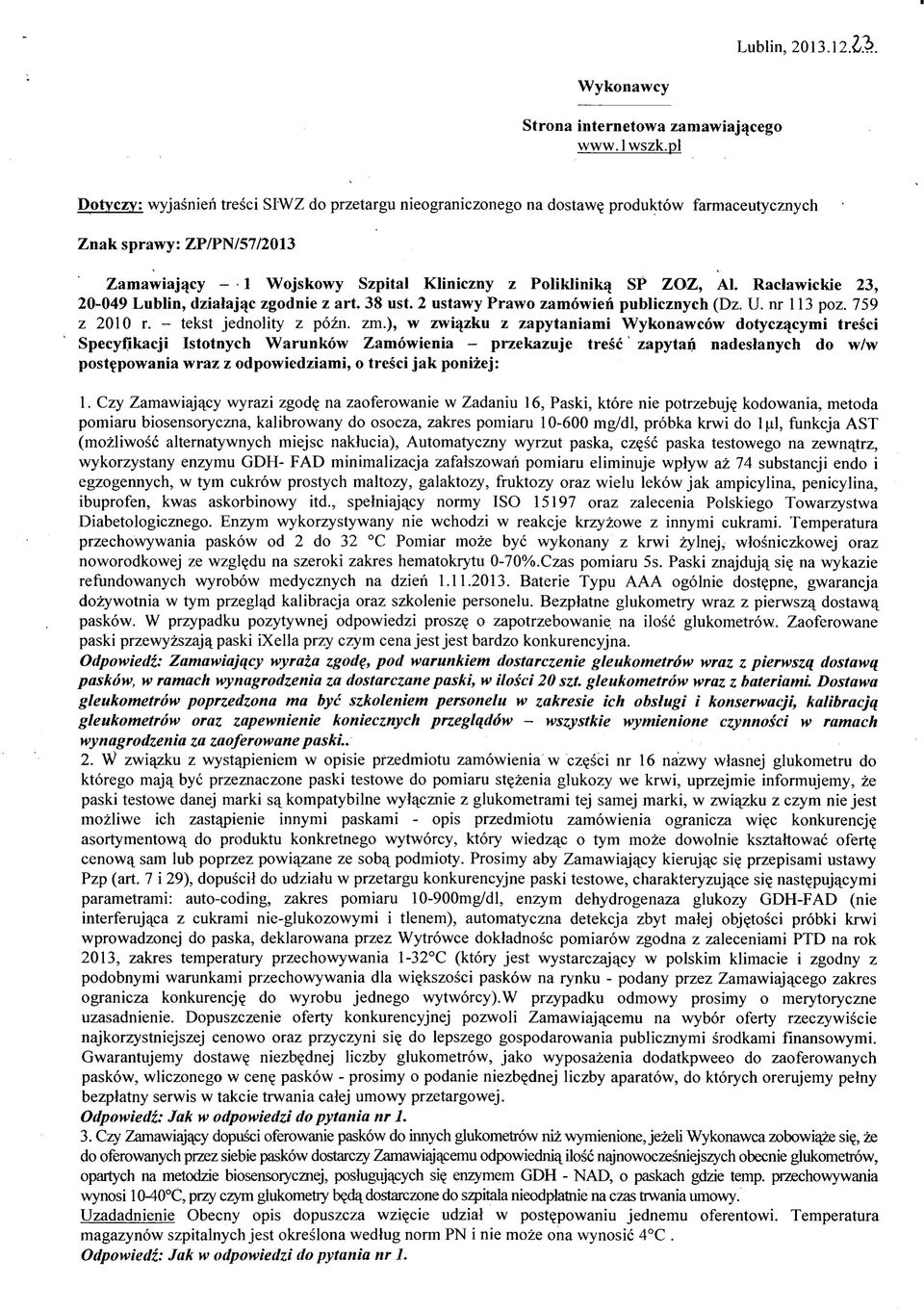 Racławickie 23, 20-049 Lublin, działając zgodnie z art. 38 ust. 2 ustawy Prawo zamówień publicznych (Dz. U. nr 113 poz. 759 z 2010 r. - tekst jednolity z późn. zm.