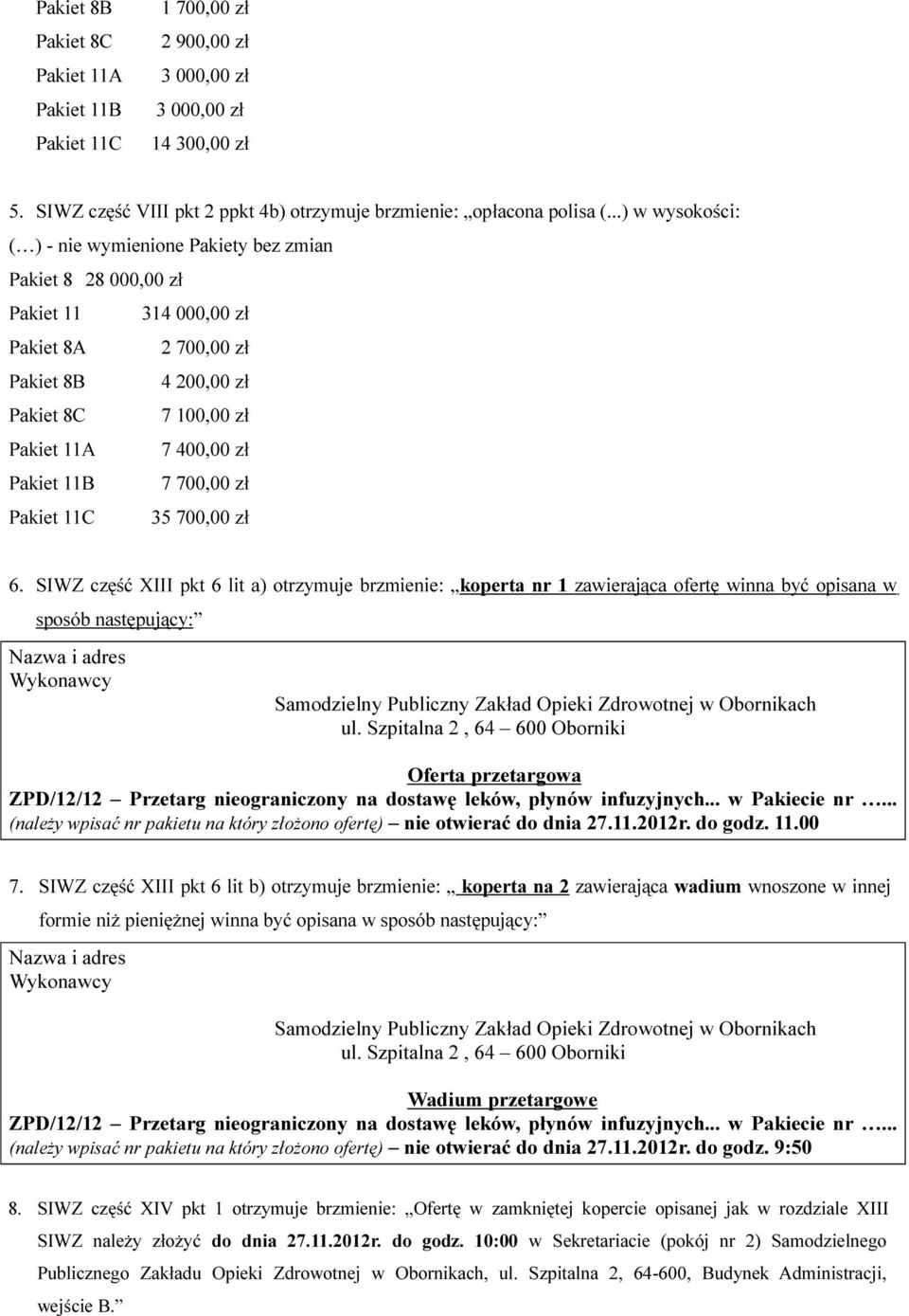 11B 7 700,00 zł Pakiet 11C 35 700,00 zł 6.