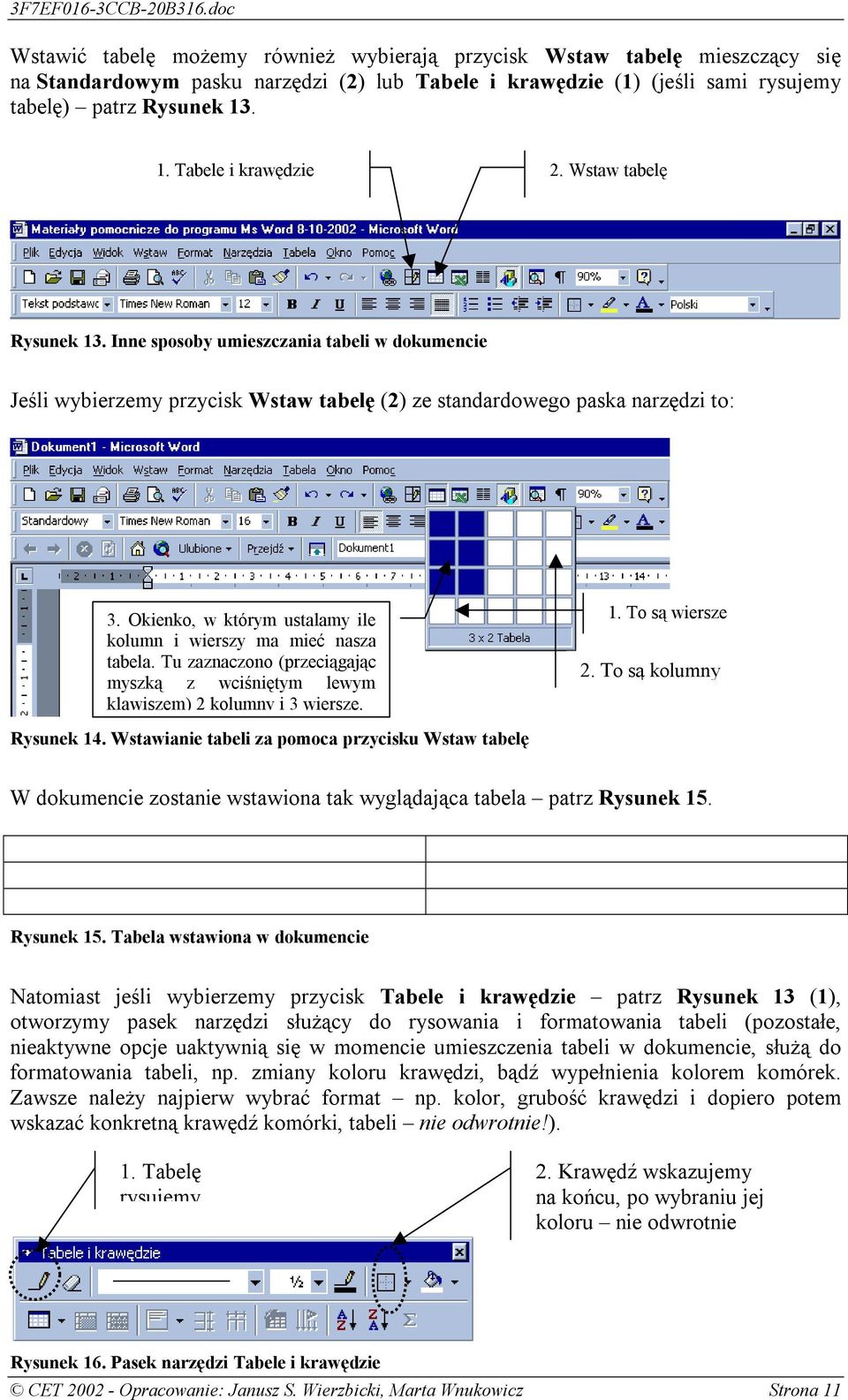 Okienko, w którym ustalamy ile kolumn i wierszy ma mieć nasza tabela. Tu zaznaczono (przeciągając myszką z wciśniętym lewym klawiszem) 2 kolumny i 3 wiersze. 1. To są wiersze 2.