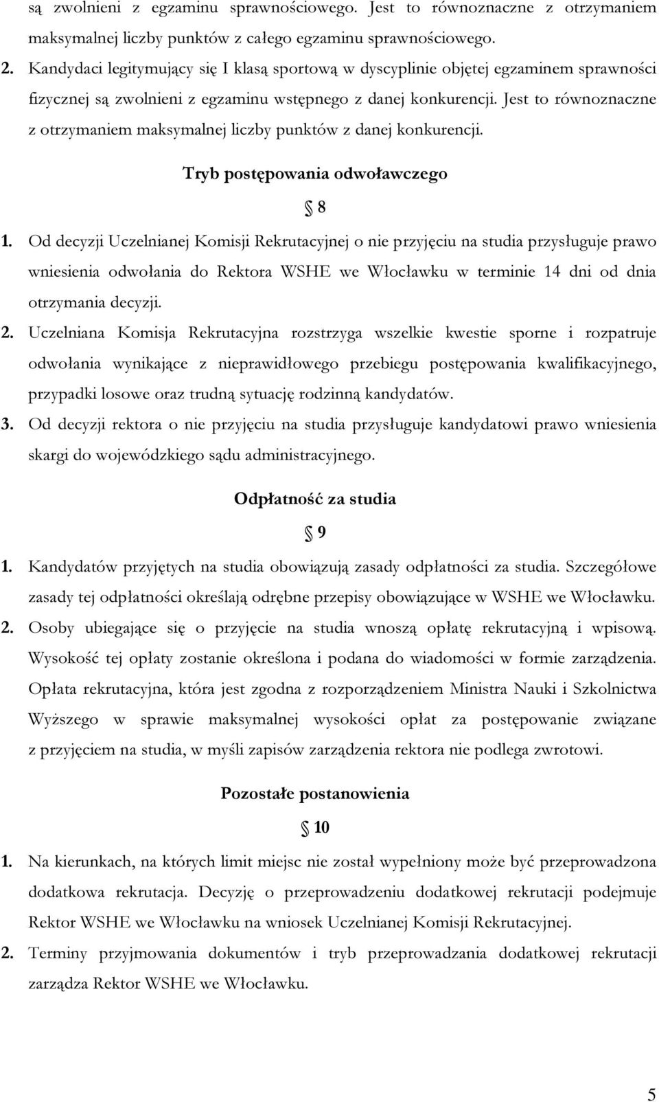 Jest to równoznaczne z otrzymaniem maksymalnej liczby punktów z danej konkurencji. Tryb postępowania odwoławczego 8 1.