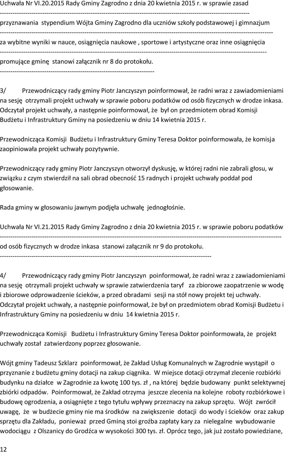 podstawowej i gimnazjum --------------------------------------------------------------------------------------------------------------------------------- za wybitne wyniki w nauce, osiągnięcia