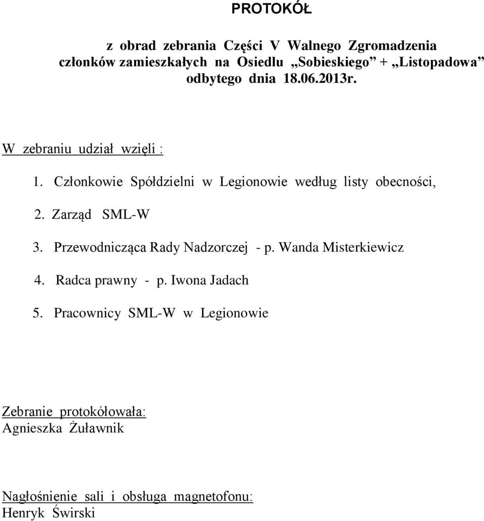 Członkowie Spółdzielni według listy obecności, 2. Zarząd SML-W 3. Przewodnicząca Rady Nadzorczej - p.