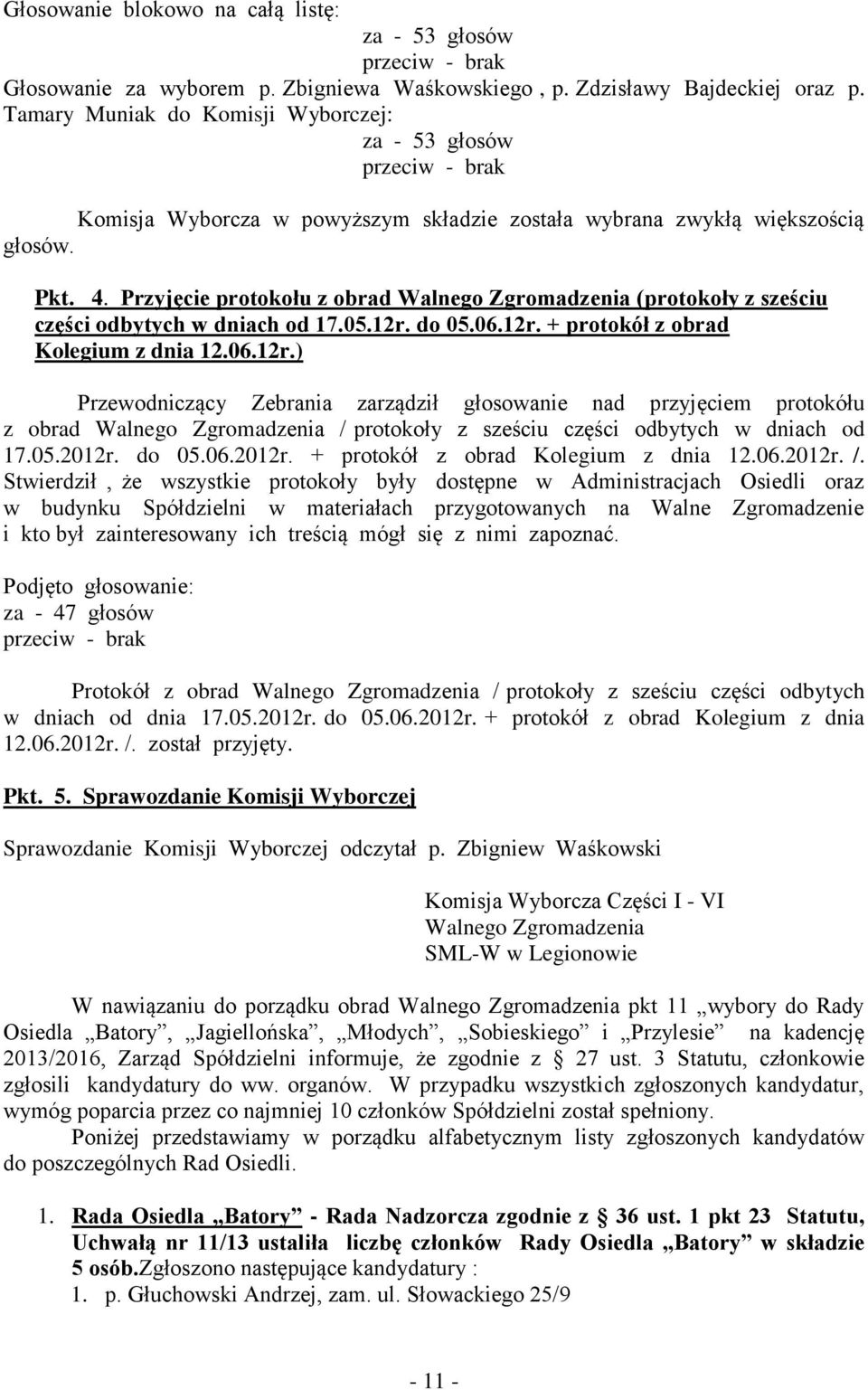 Przyjęcie protokołu z obrad Walnego Zgromadzenia (protokoły z sześciu części odbytych w dniach od 17.05.12r.