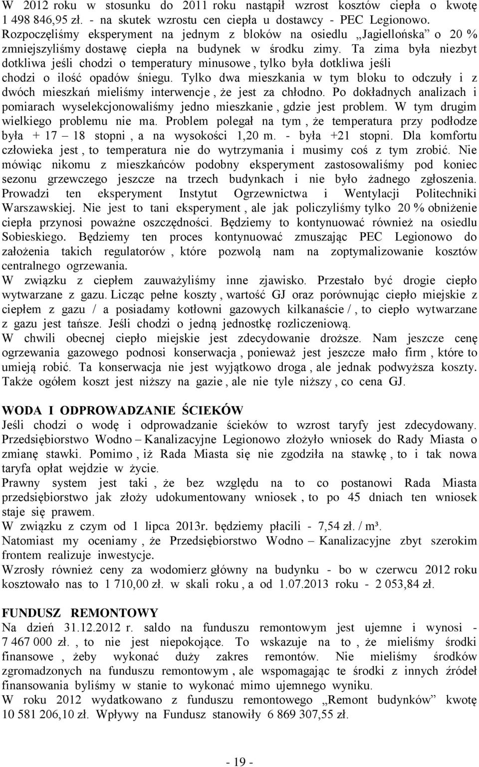Ta zima była niezbyt dotkliwa jeśli chodzi o temperatury minusowe, tylko była dotkliwa jeśli chodzi o ilość opadów śniegu.