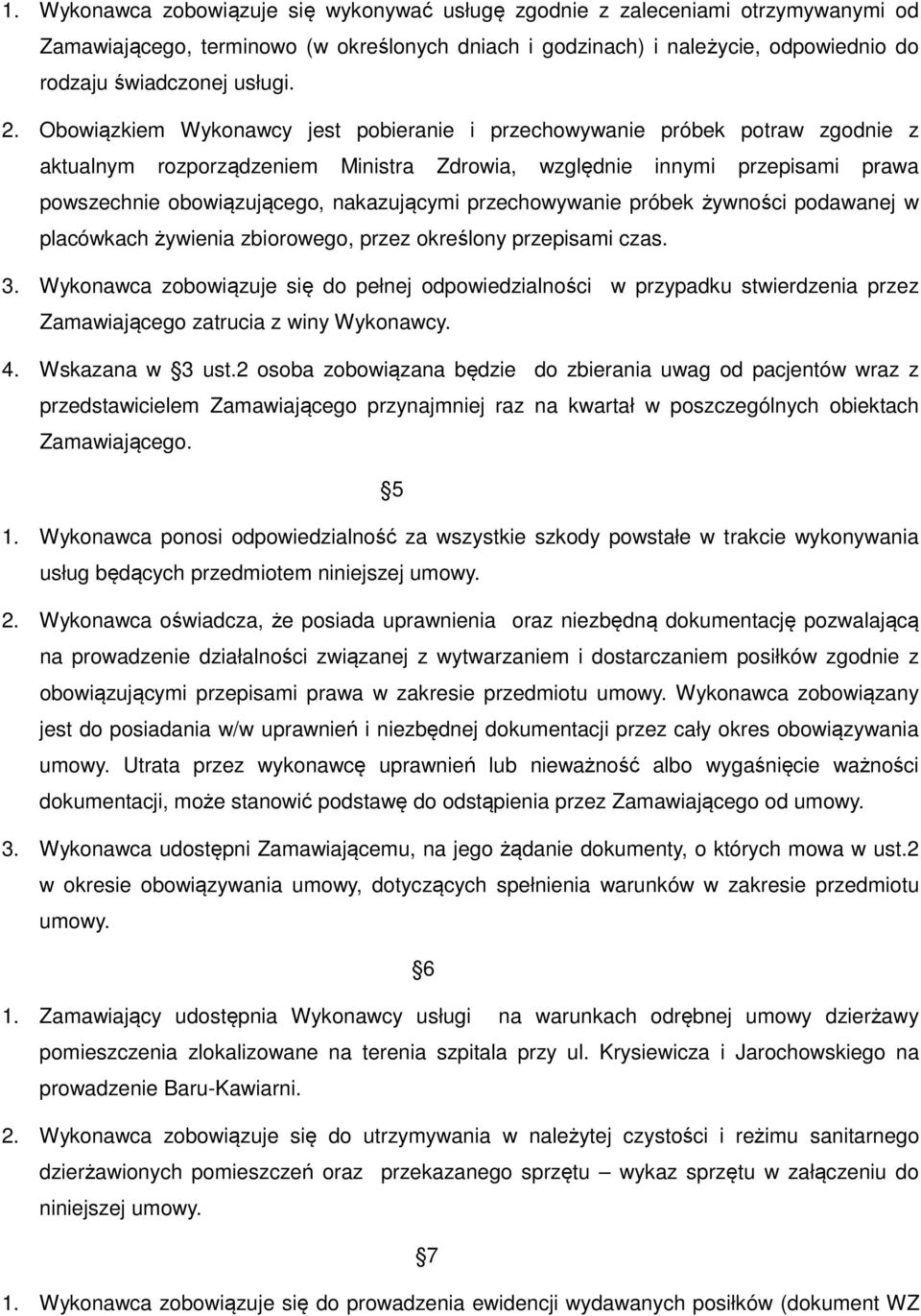 nakazującymi przechowywanie próbek żywności podawanej w placówkach żywienia zbiorowego, przez określony przepisami czas. 3.