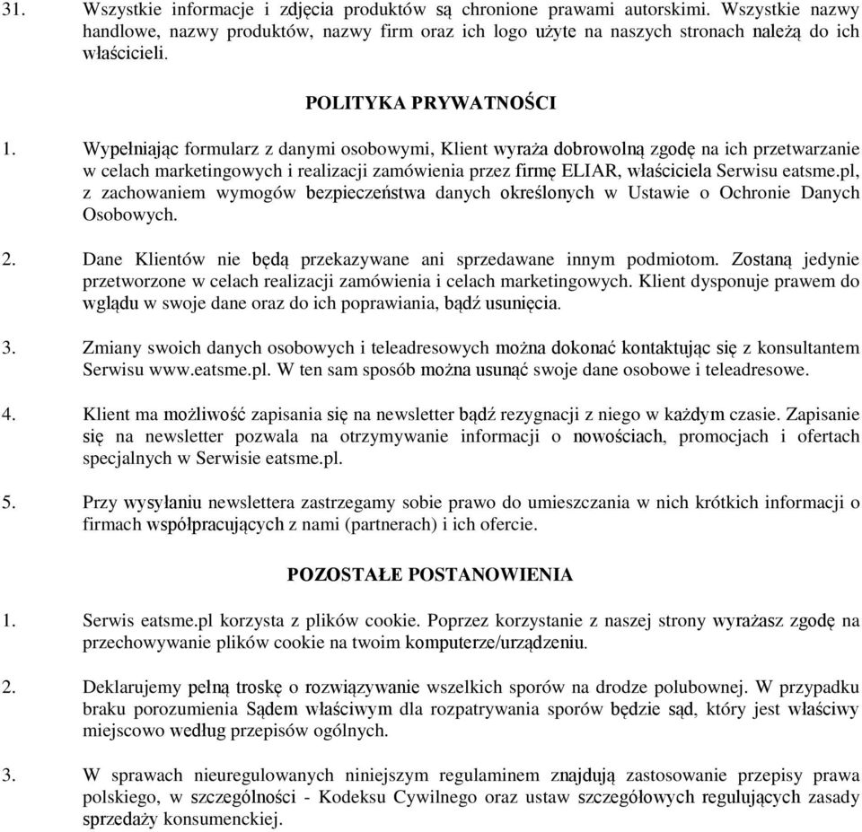 Wypełniając formularz z danymi osobowymi, Klient wyraża dobrowolną zgodę na ich przetwarzanie w celach marketingowych i realizacji zamówienia przez firmę ELIAR, właściciela Serwisu eatsme.
