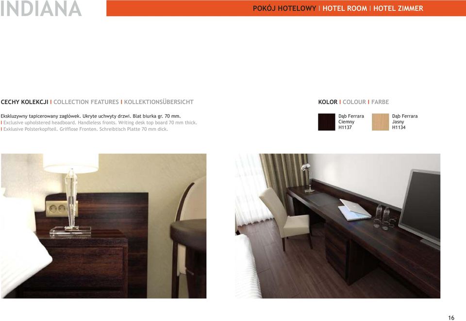 I Exclusive upholstered headboard. Handleless fronts. Writing desk top board 70 mm thick.