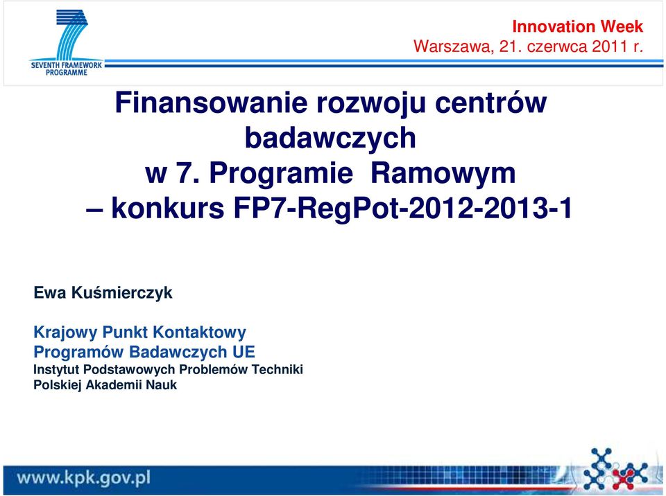 Programie Ramowym konkurs FP7-RegPot-2012-2013-1 Ewa Kuśmierczyk