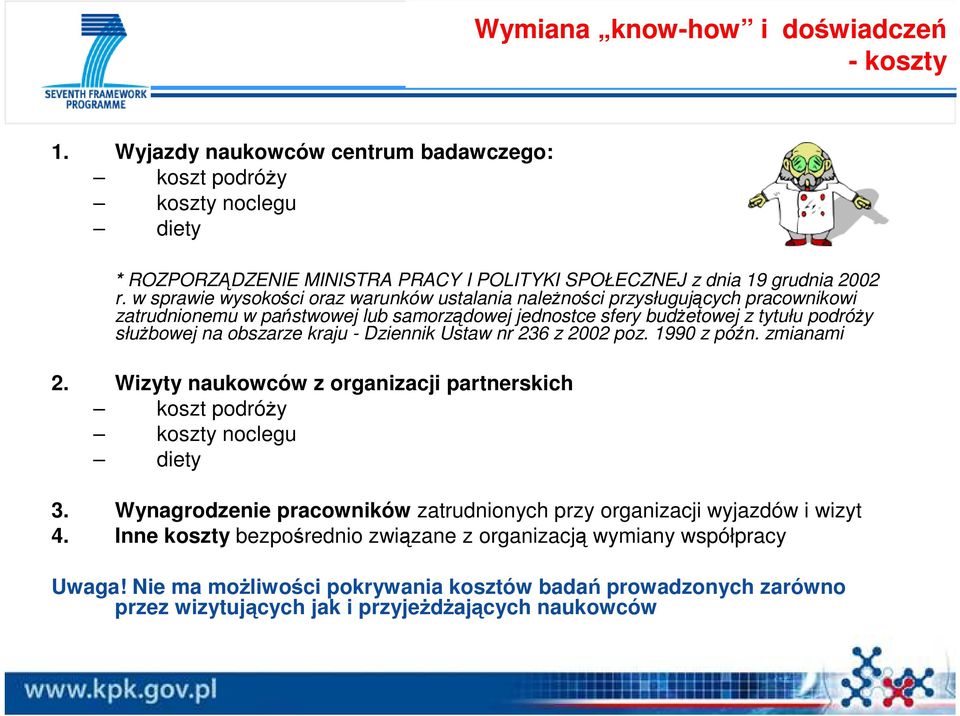 - Dziennik Ustaw nr 236 z 2002 poz. 1990 z późn. zmianami 2. Wizyty naukowców z organizacji partnerskich koszt podróży koszty noclegu diety 3.