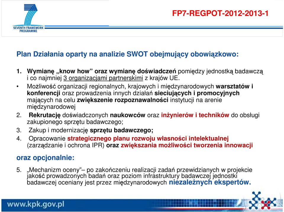 Możliwość organizacji regionalnych, krajowych i międzynarodowych warsztatów i konferencji oraz prowadzenia innych działań sieciujących i promocyjnych mających na celu zwiększenie rozpoznawalności