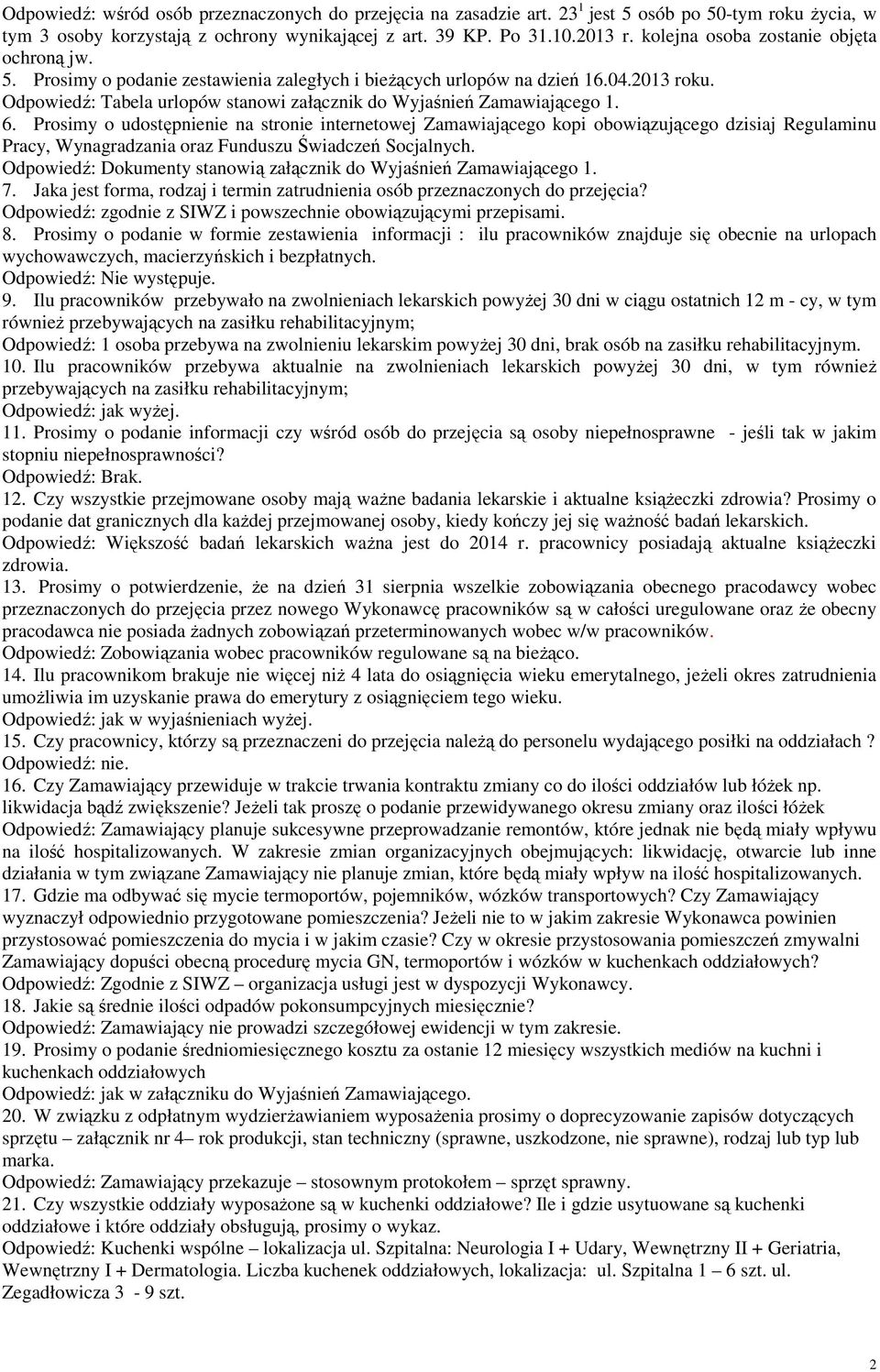 Odpowiedź: Tabela urlopów stanowi załącznik do Wyjaśnień Zamawiającego 1. 6.