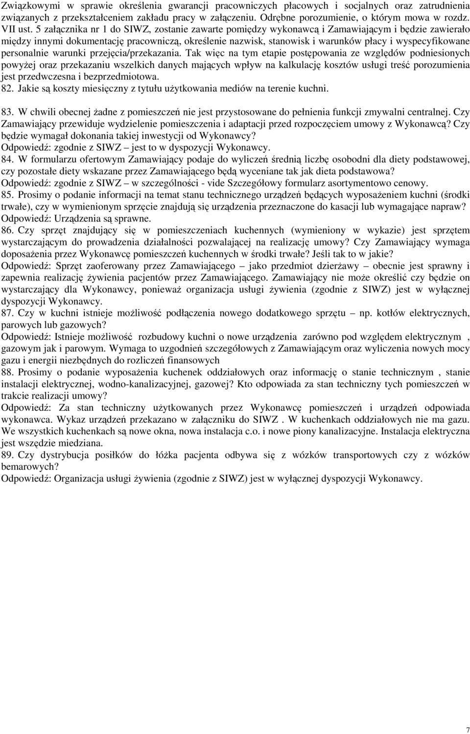 5 załącznika nr 1 do SIWZ, zostanie zawarte pomiędzy wykonawcą i Zamawiającym i będzie zawierało między innymi dokumentację pracowniczą, określenie nazwisk, stanowisk i warunków płacy i