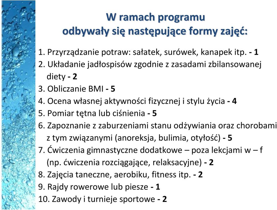 Pomiar tętna lub ciśnienia - 5 6. Zapoznanie z zaburzeniami stanu odżywiania oraz chorobami z tym związanymi (anoreksja, bulimia, otyłość) - 5 7.