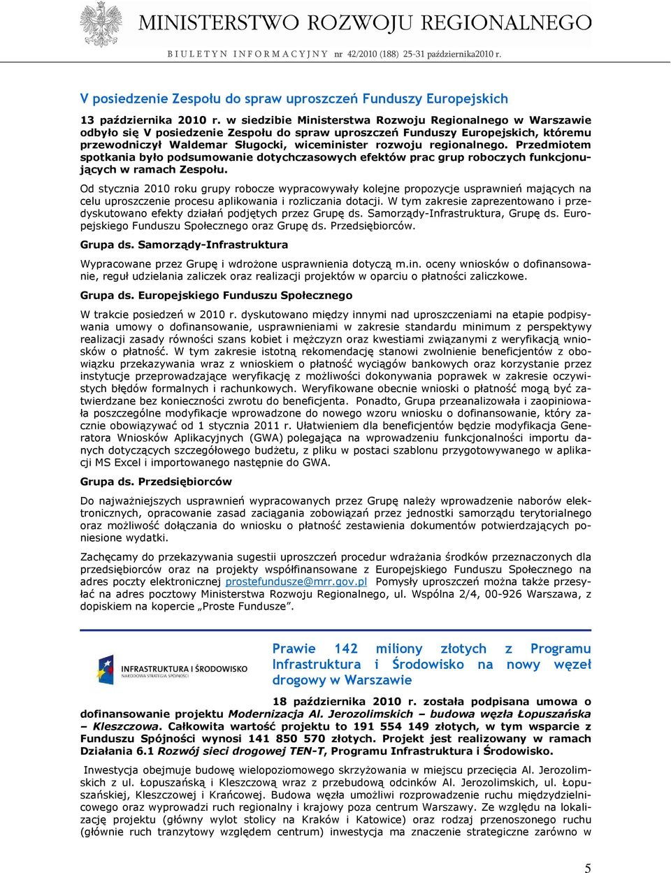 regionalnego. Przedmiotem spotkania było podsumowanie dotychczasowych efektów prac grup roboczych funkcjonujących w ramach Zespołu.