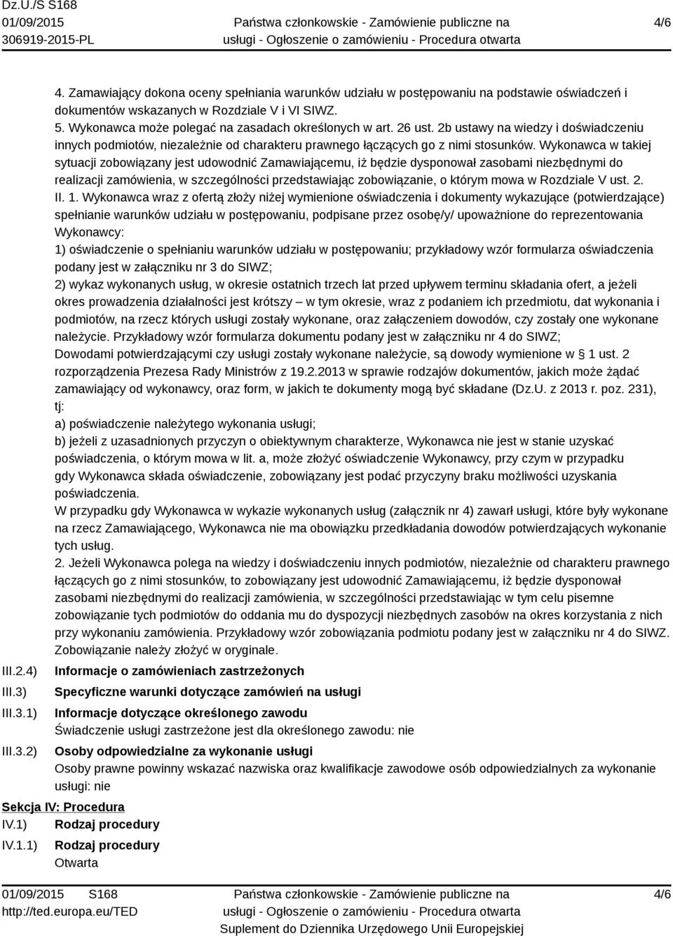 Wykonawca w takiej sytuacji zobowiązany jest udowodnić Zamawiającemu, iż będzie dysponował zasobami niezbędnymi do realizacji zamówienia, w szczególności przedstawiając zobowiązanie, o którym mowa w