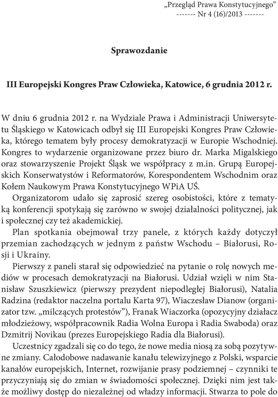 Kongres to wydarzenie organizowane przez biuro dr. Marka Migalskiego oraz stowarzyszenie Projekt Śląsk we współpracy z m.in.