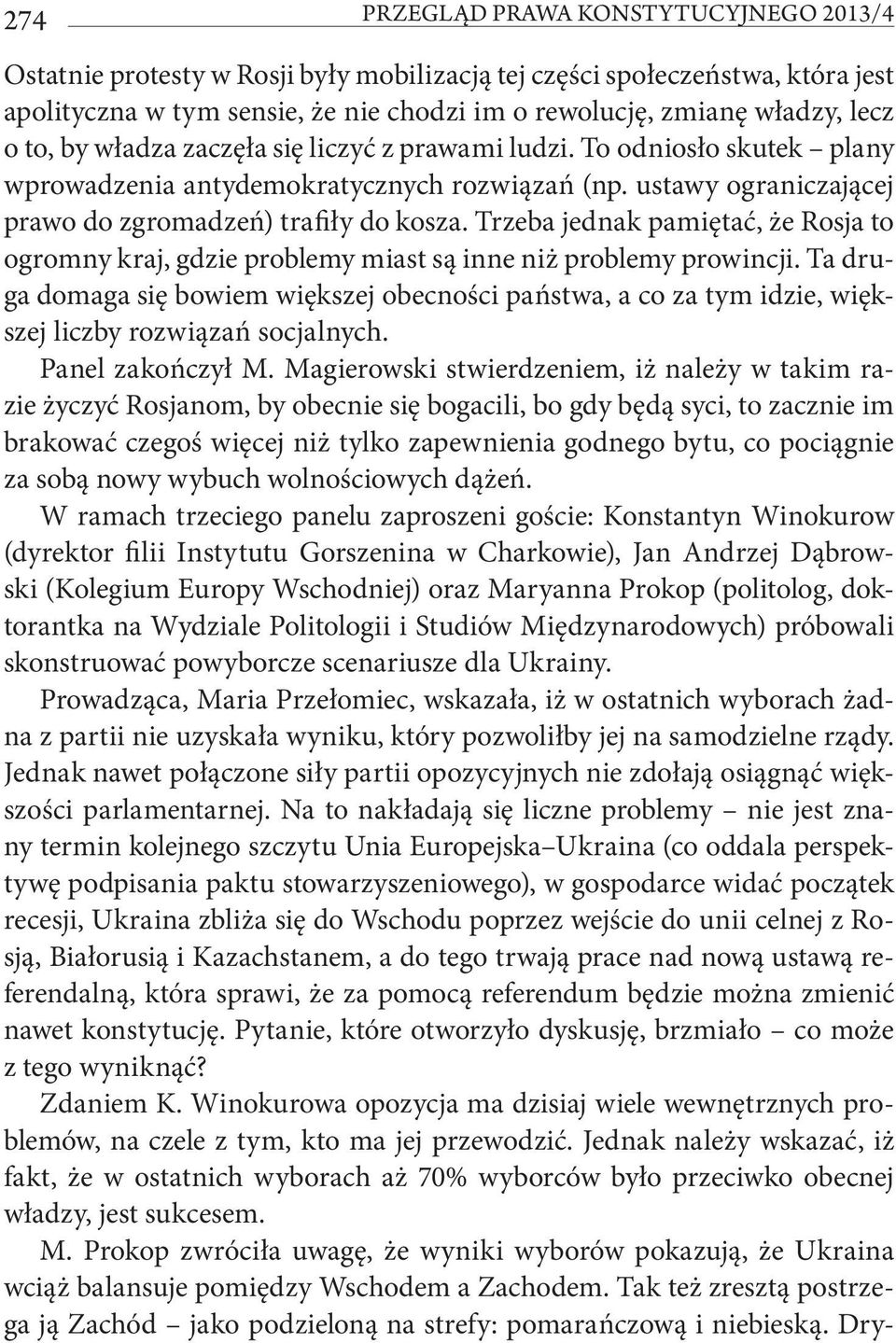 Trzeba jednak pamiętać, że Rosja to ogromny kraj, gdzie problemy miast są inne niż problemy prowincji.