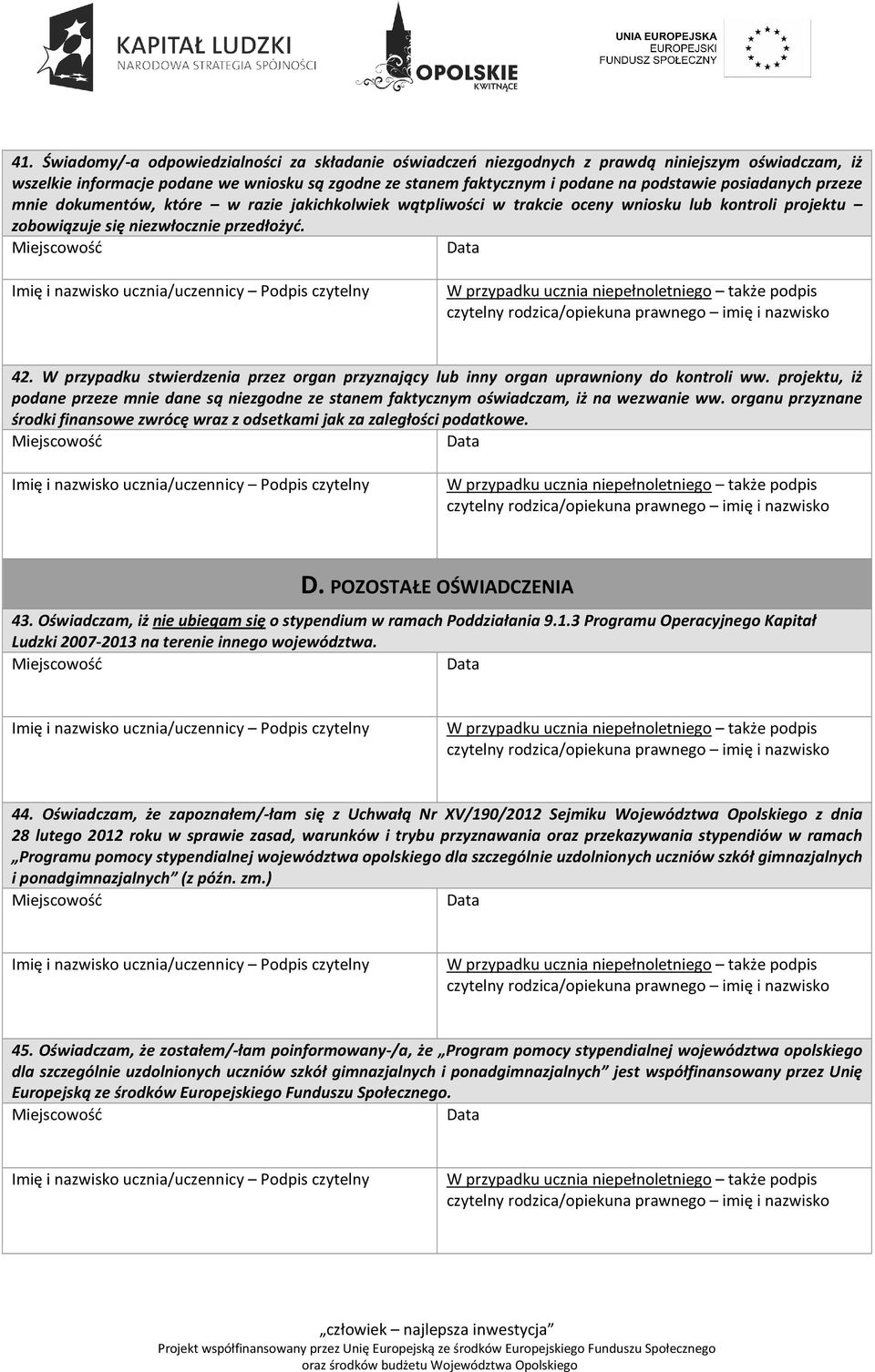 Imię i nazwisko ucznia/uczennicy Podpis czytelny W przypadku ucznia niepełnoletniego także podpis czytelny rodzica/opiekuna prawnego imię i nazwisko 42.