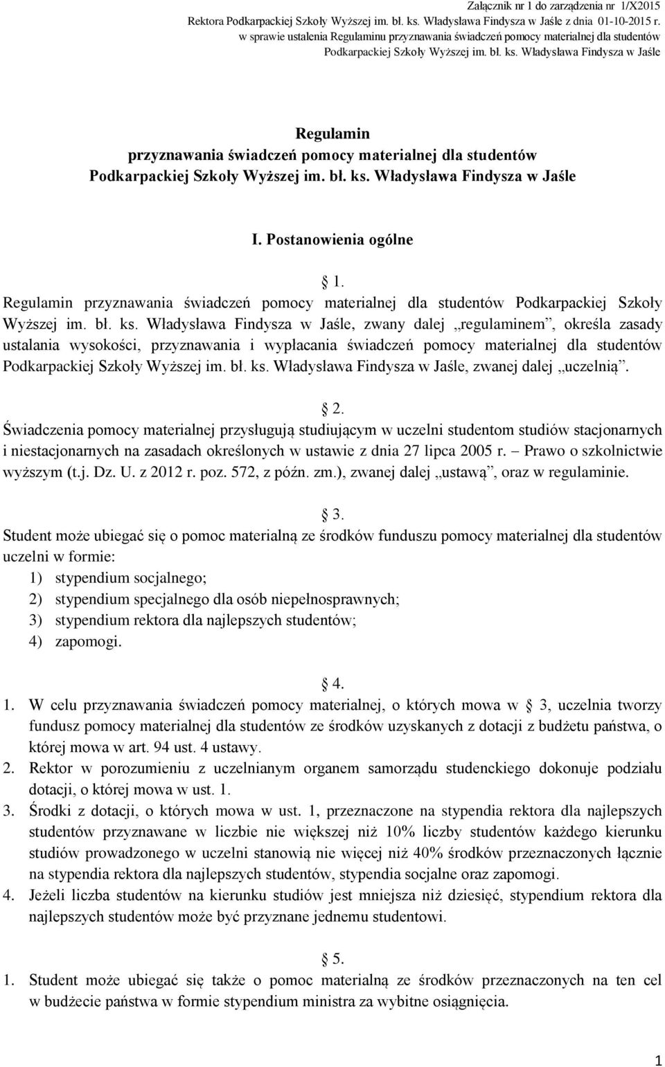 Władysława Findysza w Jaśle Regulamin przyznawania świadczeń pomocy materialnej dla studentów Podkarpackiej Szkoły Wyższej im. bł. ks. Władysława Findysza w Jaśle I. Postanowienia ogólne 1.