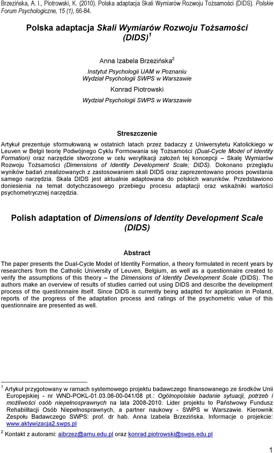 (Dual-Cycle Model of Identity Formation) oraz narzędzie stworzone w celu weryfikacji założeń tej koncepcji Skalę Wymiarów Rozwoju Tożsamości (Dimensions of Identity Development Scale; DIDS).