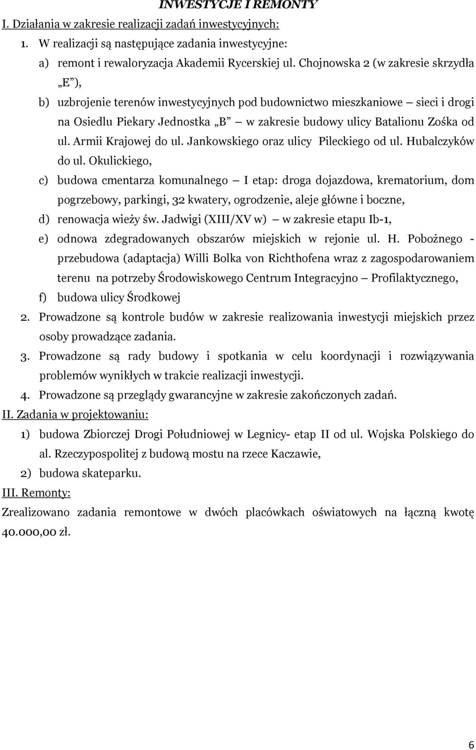 Armii Krajowej do ul. Jankowskiego oraz ulicy Pileckiego od ul. Hubalczyków do ul.