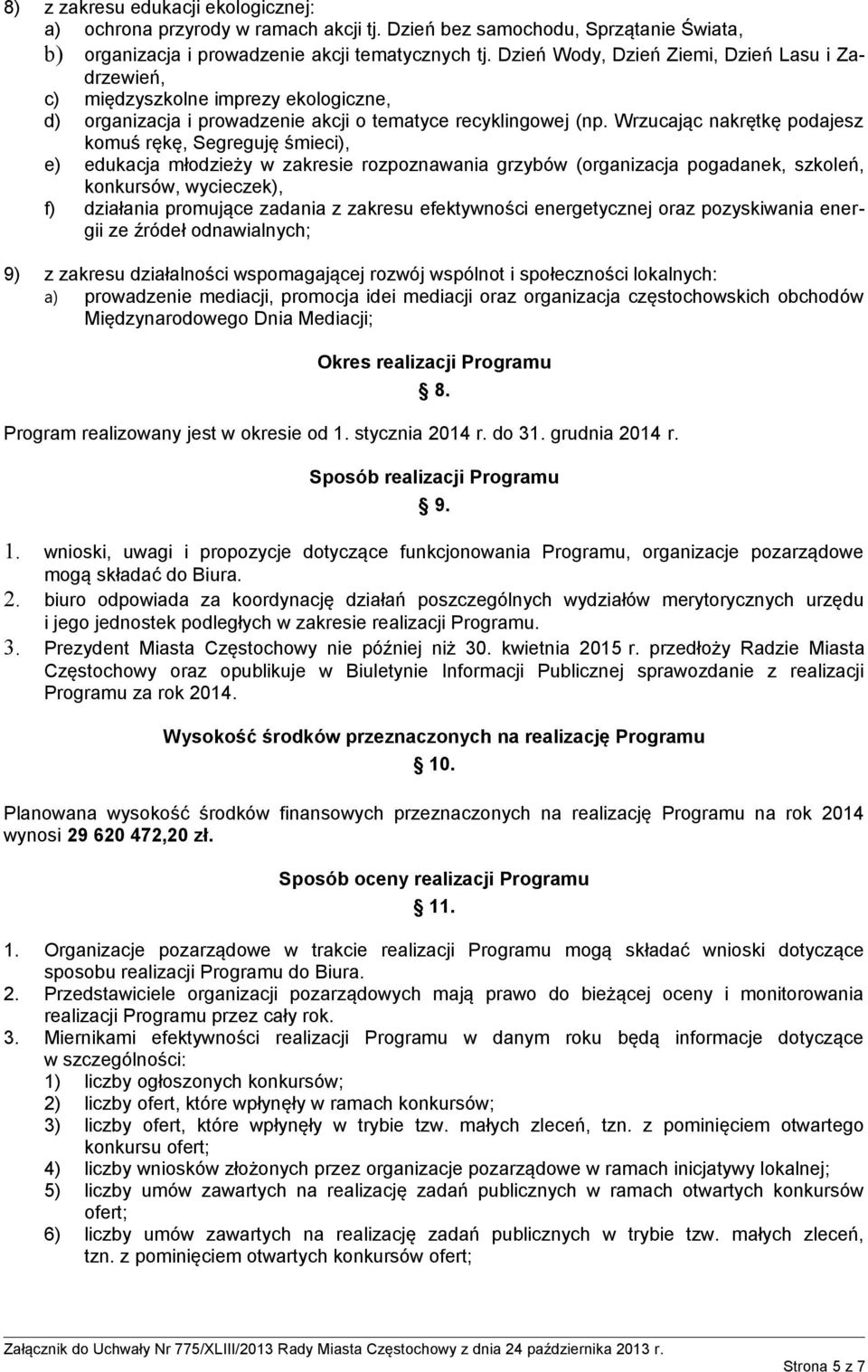 Wrzucając nakrętkę podajesz komuś rękę, Segreguję śmieci), e) edukacja młodzieży w zakresie rozpoznawania grzybów (organizacja pogadanek, szkoleń, konkursów, wycieczek), f) działania promujące