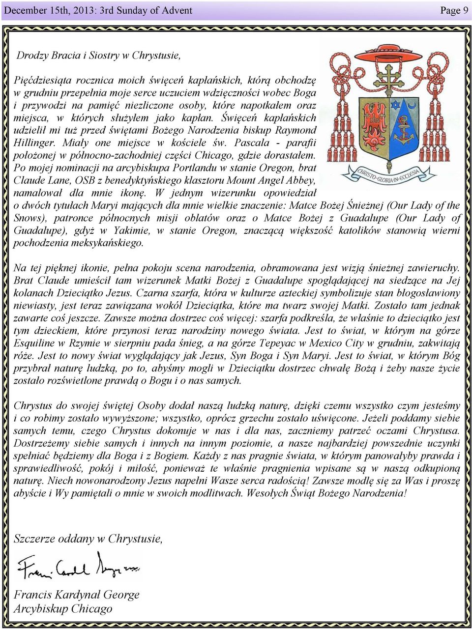 Święceń kapłańskich udzielił mi tuż przed świętami Bożego Narodzenia biskup Raymond Hillinger. Miały one miejsce w kościele św.