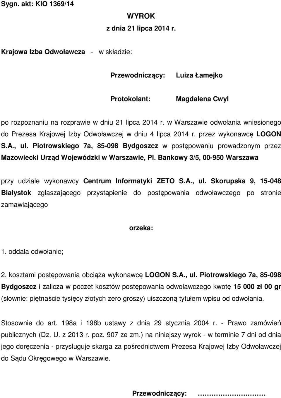 Piotrowskiego 7a, 85-098 Bydgoszcz w postępowaniu prowadzonym przez Mazowiecki Urząd Wojewódzki w Warszawie, Pl. Bankowy 3/5, 00-950 Warszawa przy udziale wykonawcy Centrum Informatyki ZETO S.A., ul.