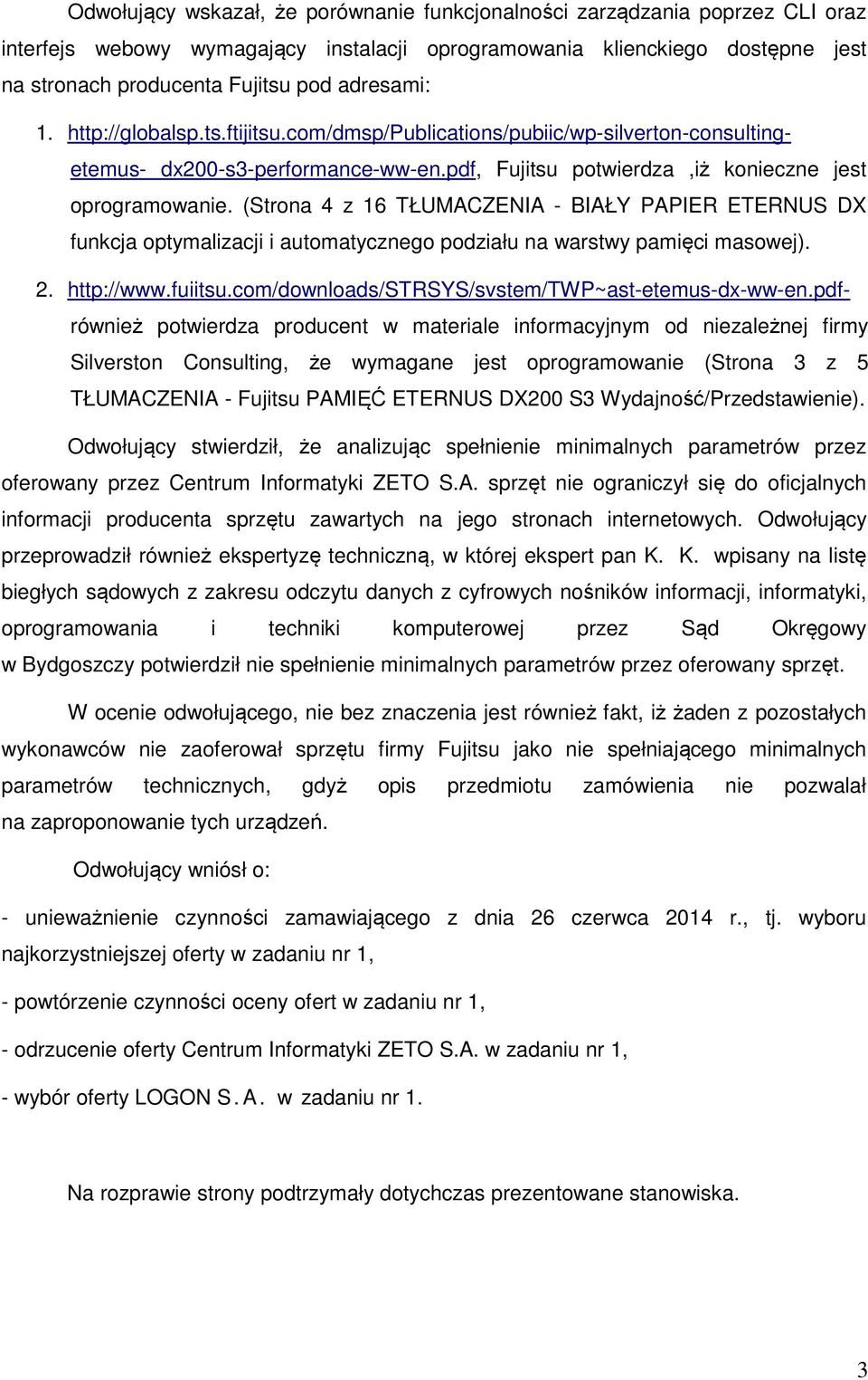 (Strona 4 z 16 TŁUMACZENIA - BIAŁY PAPIER ETERNUS DX funkcja optymalizacji i automatycznego podziału na warstwy pamięci masowej). 2. http://www.fuiitsu.