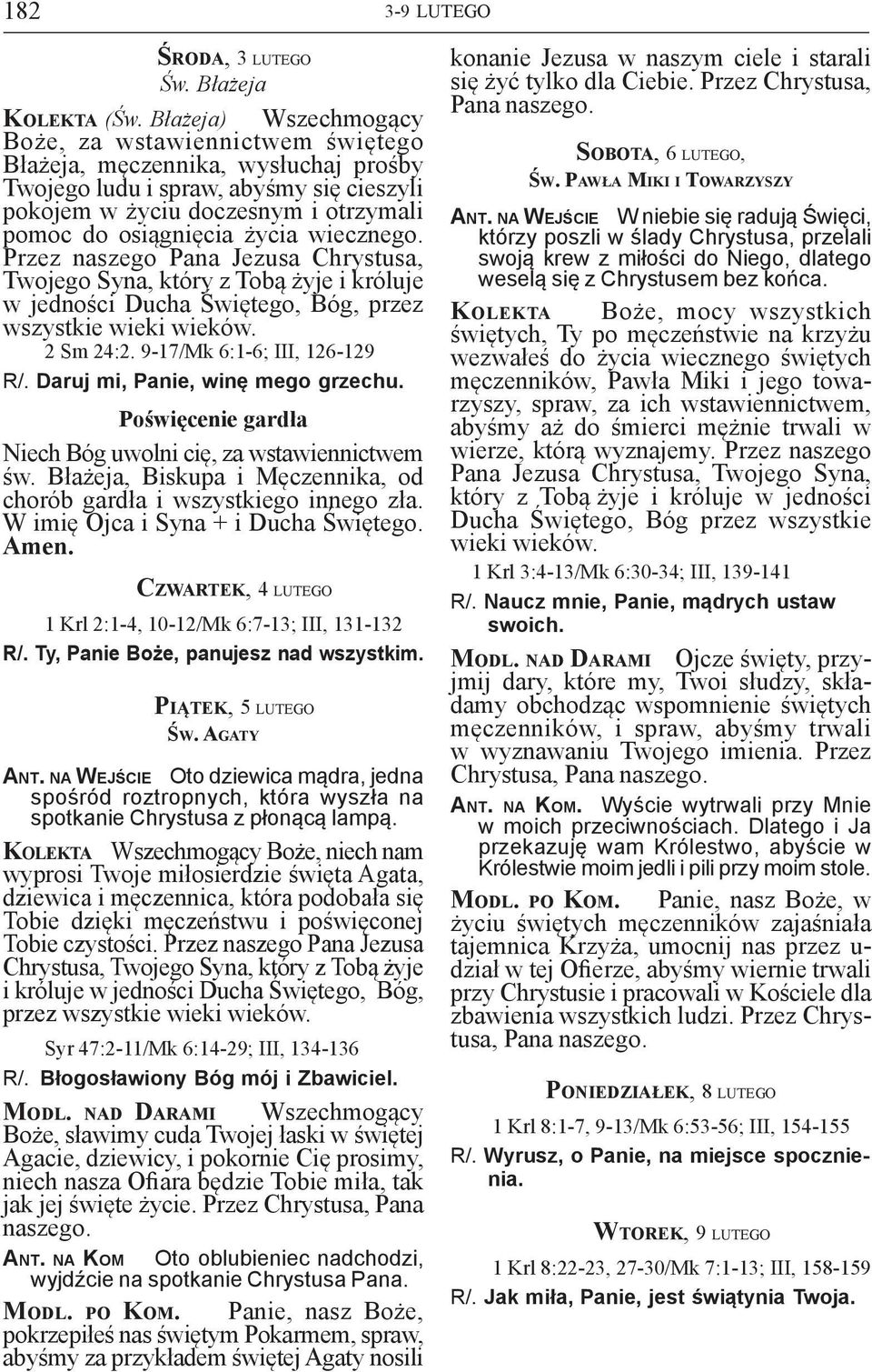 życia wiecznego. Przez naszego Pana Jezusa Chrystusa, Twojego Syna, który z Tobą żyje i króluje wszystkie 2 Sm 24:2. 9-17/Mk 6:1-6; III, 126-129 R/. Daruj mi, Panie, winę mego grzechu.