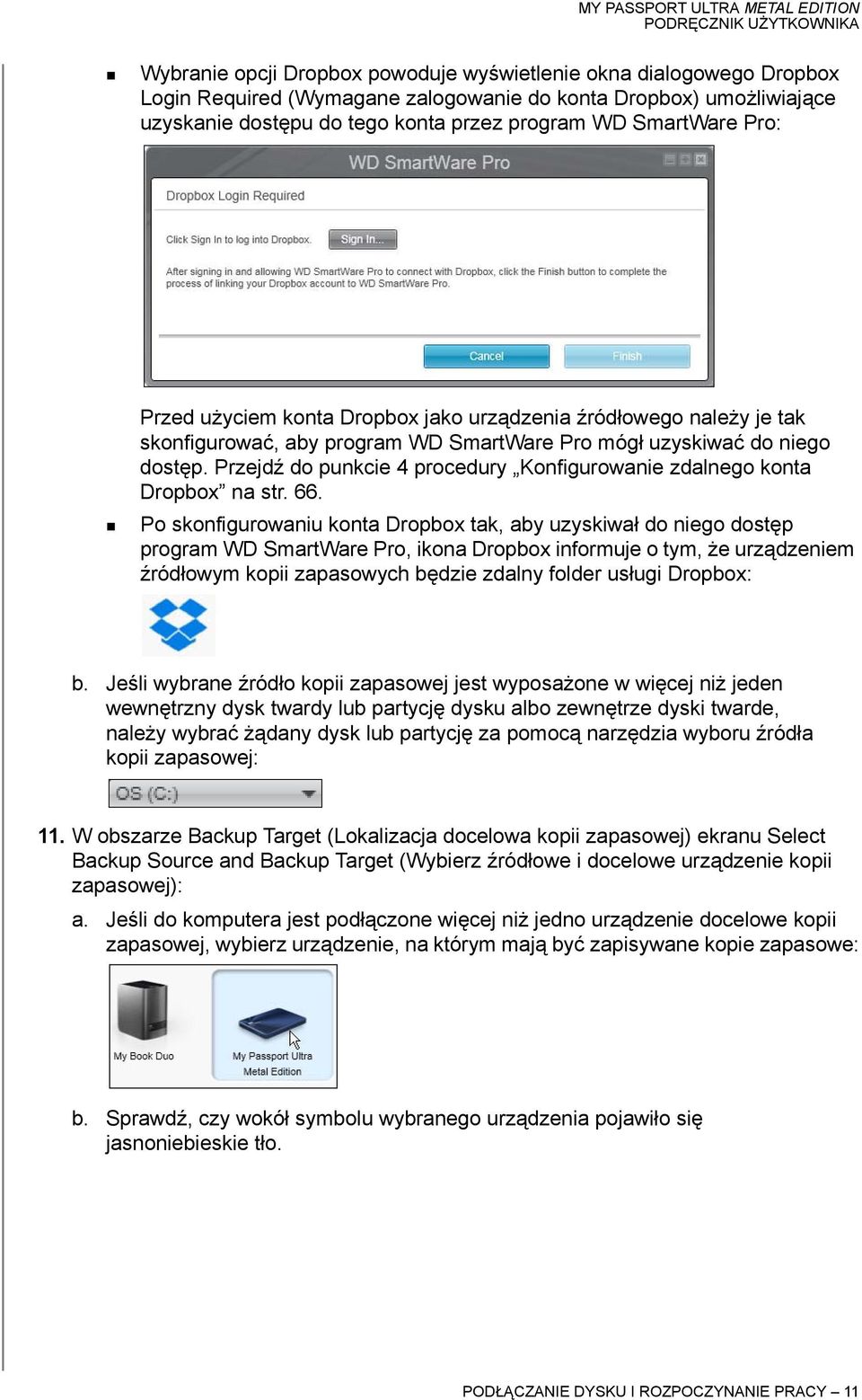 Przejdź do punkcie 4 procedury Konfigurowanie zdalnego konta Dropbox na str. 66.