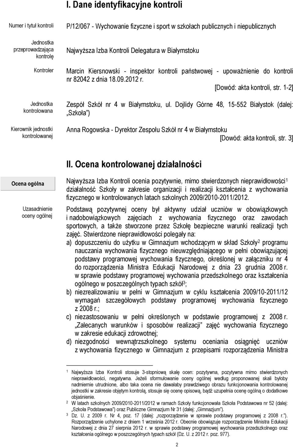 [Dowód: akta kontroli, str. 1-2] Zespół Szkół nr 4 w Białymstoku, ul.