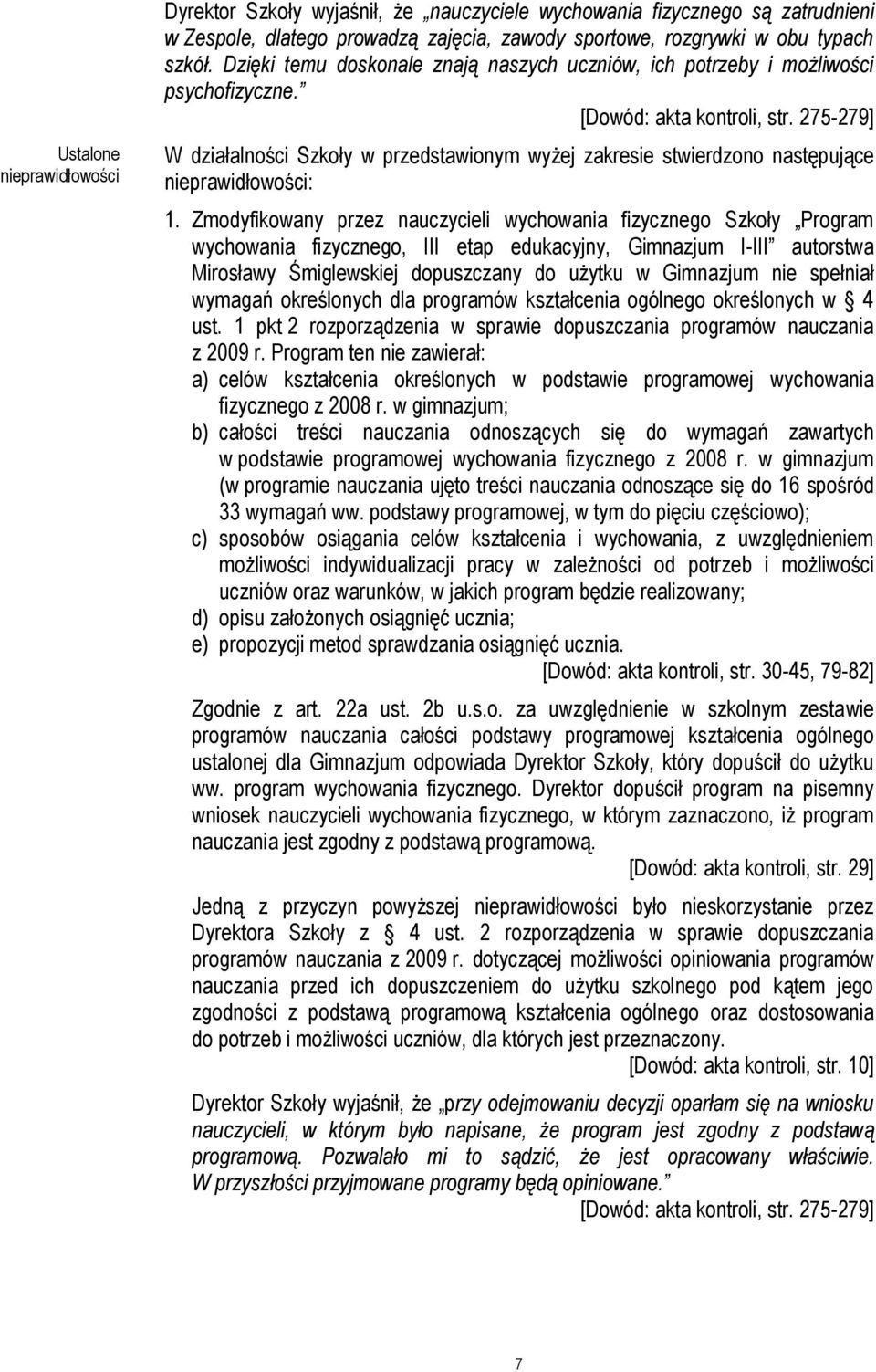 275-279] W działalności Szkoły w przedstawionym wyżej zakresie stwierdzono następujące : 1.