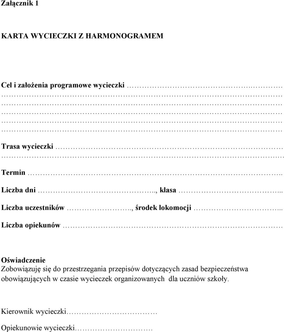 .. Liczba opiekunów Oświadczenie Zobowiązuję się do przestrzegania przepisów dotyczących zasad