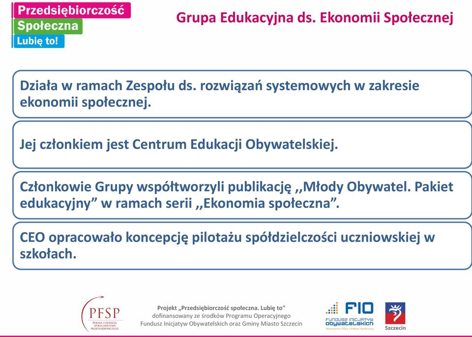 Jej członkiem jest Centrum Edukacji Obywatelskiej.